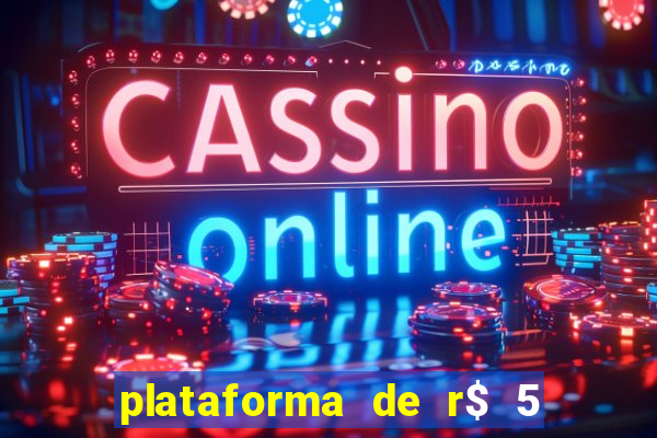 plataforma de r$ 5 jogo do tigrinho